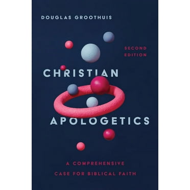 Christian Apologetics: A Comprehensive Case for Biblical Faith, (Hardcover)