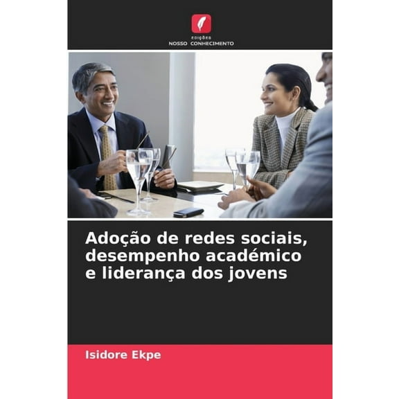 Adoção de redes sociais, desempenho académico e liderança dos jovens, (Paperback)