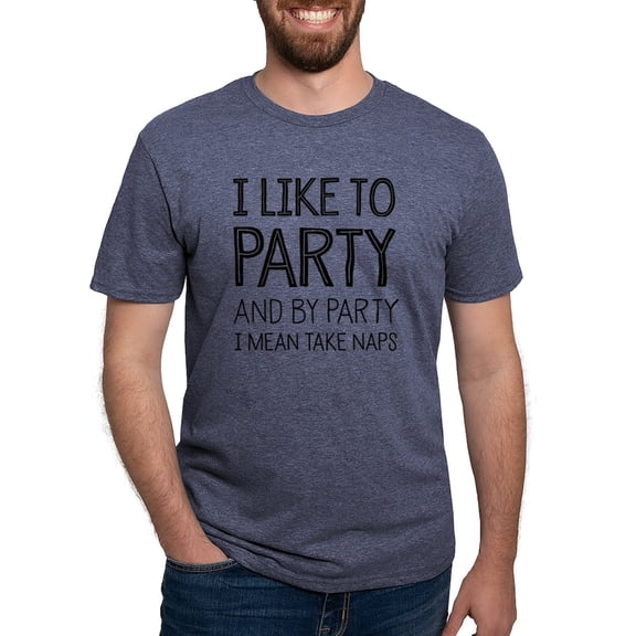 CafePress - I Like To Party And By Part Mens Tri Blend T Shirt - Mens Tri-blend T-Shirt