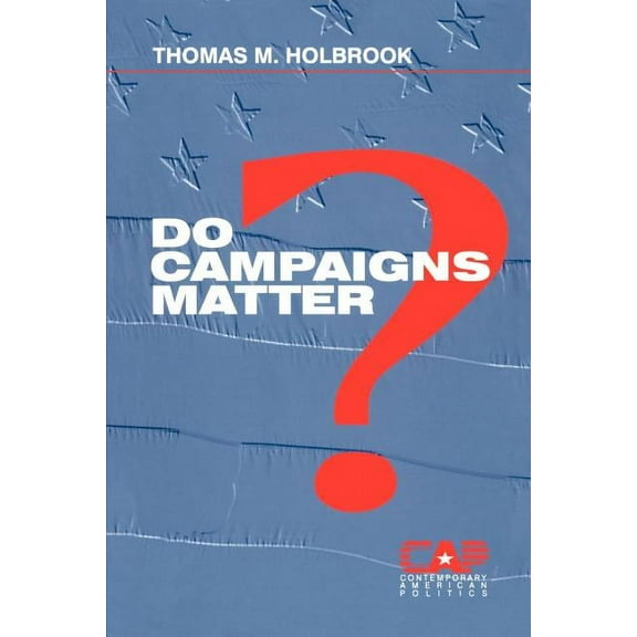 Contemporary American Politics Do Campaigns Matter?, Book 1, (Paperback)