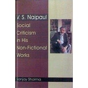 V. S. Naipaul Social Criticism in His Non-Fictional Works - Sanjay Sharma