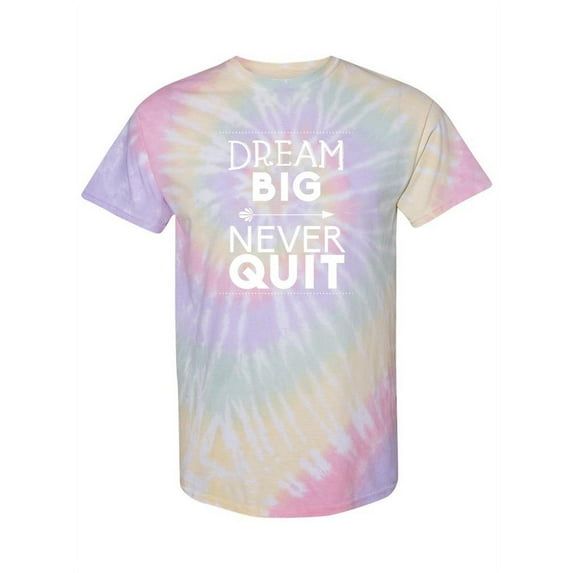 Dream Big Never Quit Tie-Dye Spiral Men -Smartprints Designs, Male Medium