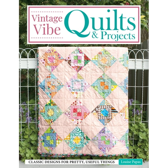 Vintage Vibe Quilts and Projects: Classic Designs for Pretty, Useful Things, (Paperback)