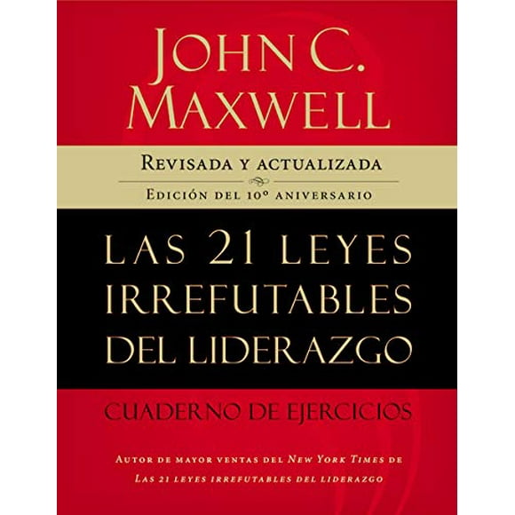 Las 21 leyes irrefutables del liderazgo, cuaderno de ejercicios: Revisado y actualizado (Spanish Edition)