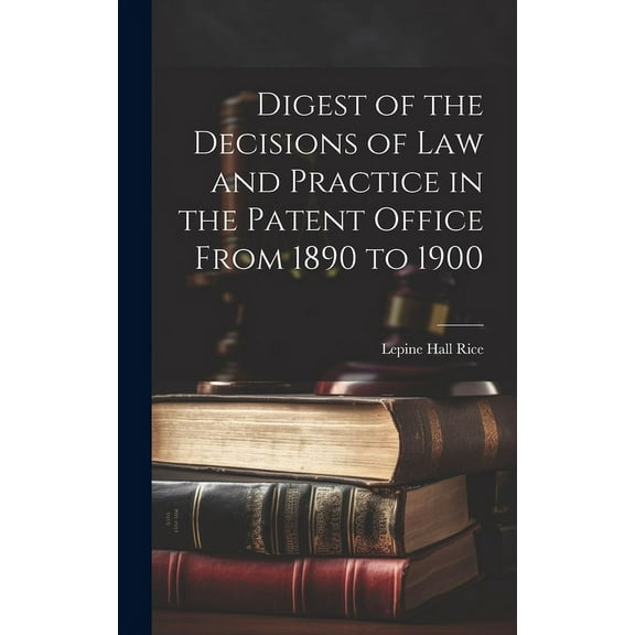 Digest of the Decisions of Law and Practice in the Patent Office From 1890 to 1900 (Hardcover)