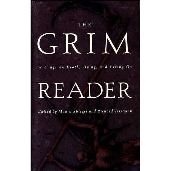 The Grim Reader: Writings on Death, Dying, and Living On, (Paperback)