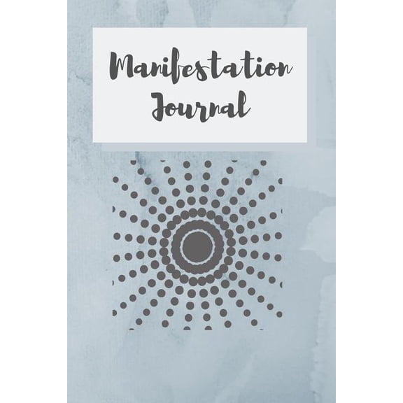 Manifestation Journal: 6x9, 152 Pages, Affirmations, Goals and Gratitudes (Paperback)