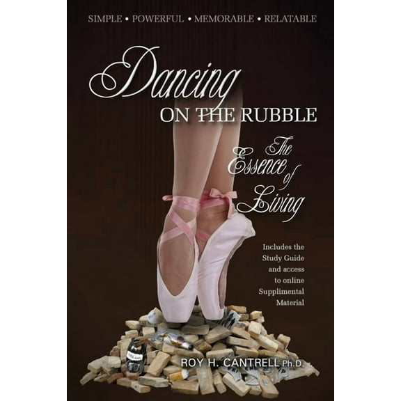 Dancing on the Rubble: The Essence of Living, (Paperback)