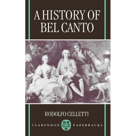 Clarendon Paperbacks A History of Bel Canto, (Paperback)