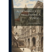 Alde Manuce Et L'hellnisme  Venise... (Paperback)