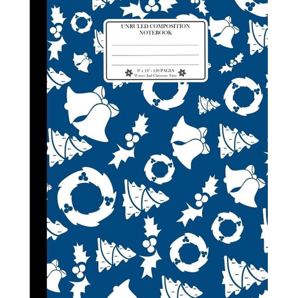 Unruled Composition Notebook. 8 X 10. 120 Pages. Winter and Christmas Time: Christmas  Holiday Season Notebook. White on Blue Christmas Card Design for December  Cover. (Other) - Walmart.com