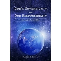 Pre-Owned God's Sovereignty and Our Responsibility: His Heart for All Men (Paperback) 0997357800 9780997357806