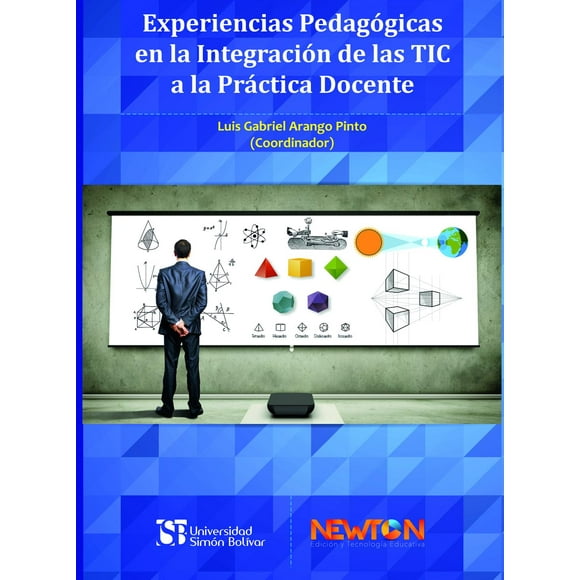Experiencias pedagógicas Newton en la integración de las TIC a la práctica docente 9786079691912