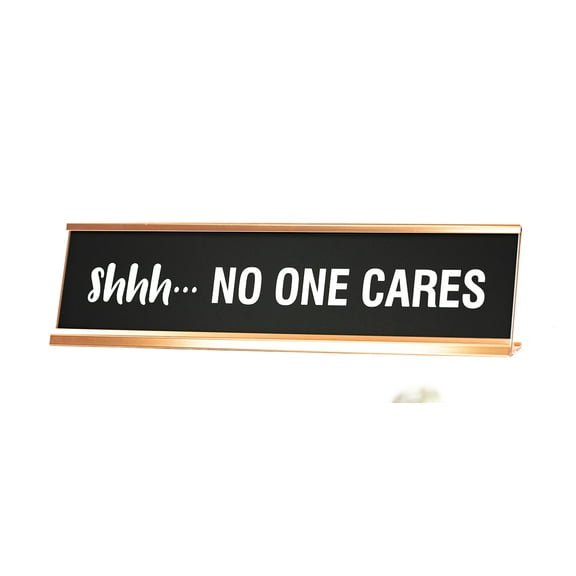 Signs ByLITA Shhh No One Cares Novelty Desk Sign