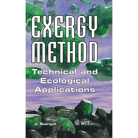 Developments in Heat Transfer Exergy Method: Technical and Ecological Applications, Book 18, (Hardcover)