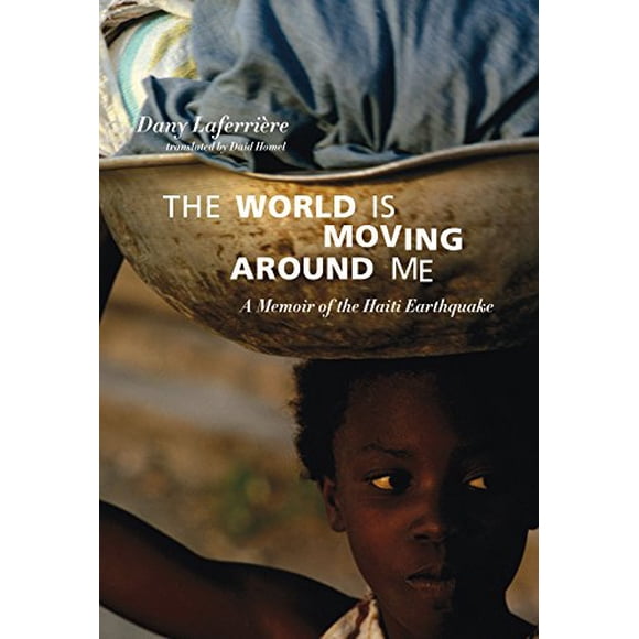 The World is Moving Around Me: A Memoir of the Haiti Earthquake