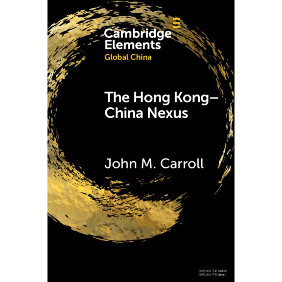 Elements in Global China The Hong Kong-China Nexus: A Brief History, (Paperback)