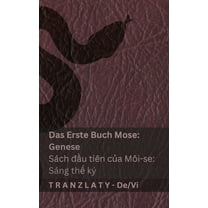 Deutsch Tiếng Việt Die Bibel / Kinh Thánh - Das Erste Buch Mose (Genese) / Sách đầu tiên của Môi-se (Sáng th&a, (Paperback)