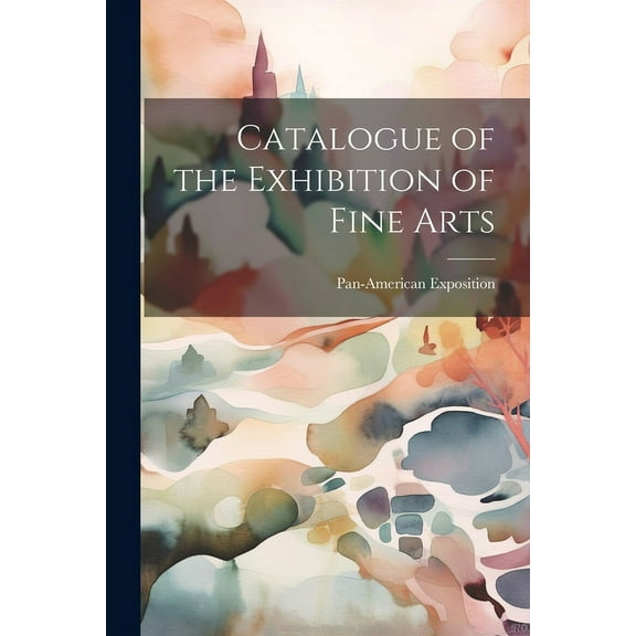 Catalogue of the Exhibition of Fine Arts