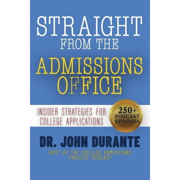 Straight From The Admissions Office: Insider Strategies For College Applications, (Paperback)