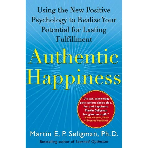 Authentic Happiness: Using the New Positive Psychology to Realize Your Potential for Lasting Fulfillment, (Paperback)