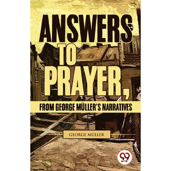 Answers To Prayer, From George Müller'S Narratives, (Paperback)