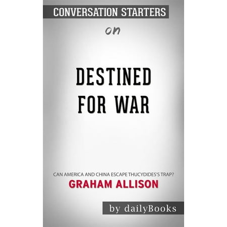 Wheat Fine China Destined for War: Can America and China Escape Thucydides’s Trap? by Graham Allison | Conversation Starters - eBook ()