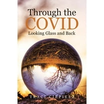 Through the COVID Looking Glass and Back, (Paperback)