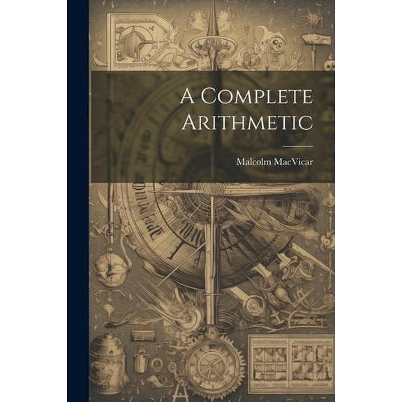 A Complete Arithmetic (Paperback)