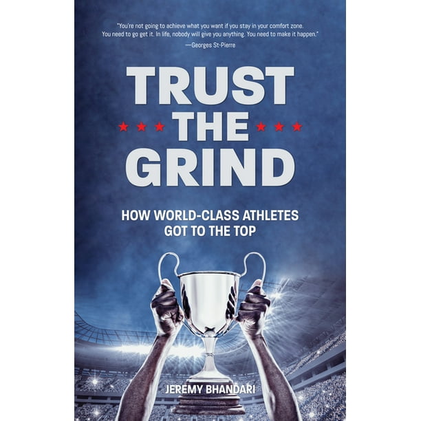 Trust the Grind How WorldClass Athletes Got to the Top (Motivational