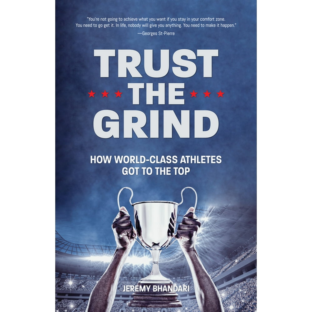 Believe in the Grinder: How World-Class Athletes Reach the Top (Inspirational)