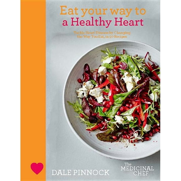 Medicinal Chef: Eat Your Way to a Healthy Heart: Tackle Heart Disease by Changing the Way You Eat, in 50 Recipes (Hardcover)