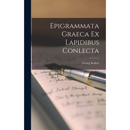 Epigrammata Graeca Ex Lapidibus Conlecta, (Hardcover)