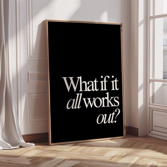 What If It All Works Out Print, Modern Minimal Wall Art, Motivational Quote, Neutral Aesthetic Decor, Scandinavian Typography Home Decor #2122, Unframed Poster Size 24x36