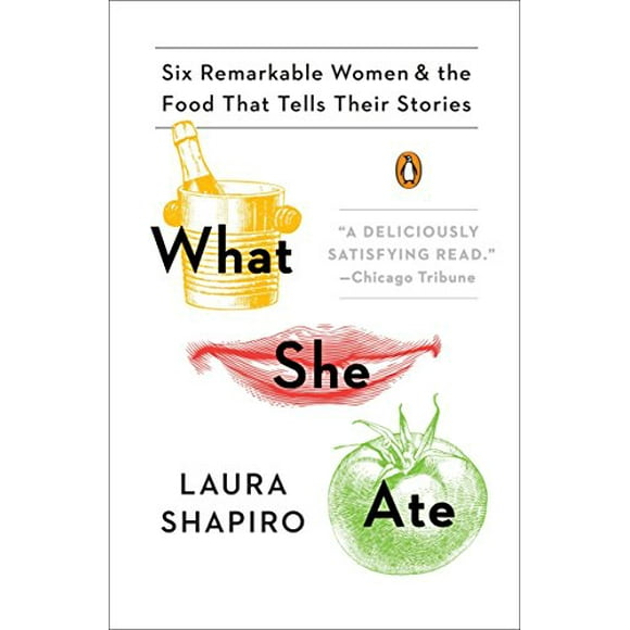What She Ate: Six Remarkable Women and the Food That Tells Their Stories, Pre-Owned  Paperback  0143131508 9780143131502 Laura Shapiro