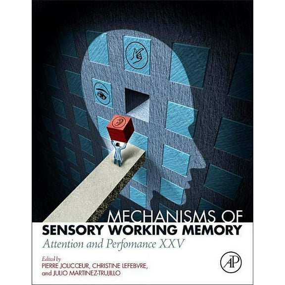 Mechanisms of Sensory Working Memory: Attention and Perfomance XXV, (Hardcover)