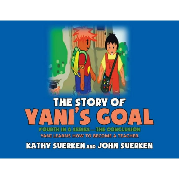 The Story of Yani's Goal: Yani Learns How to Become a Teacher, (Paperback)