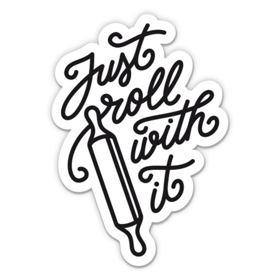 Just Roll With It - 12" Vinyl Sticker Waterproof Decal