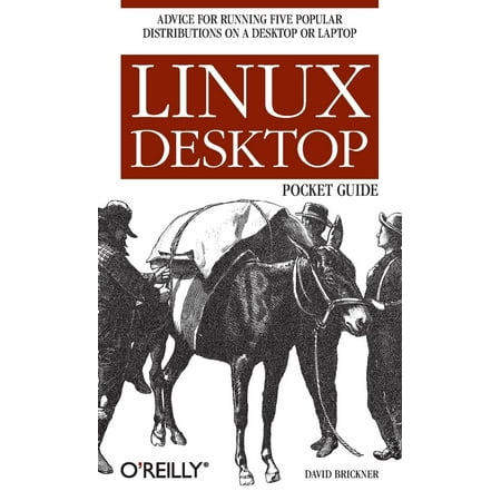 Linux Desktop Pocket Guide : Advice for Running Five Popular Distributions on a Desktop or