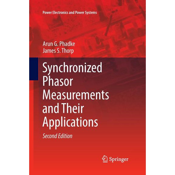 Power Electronics and Power Systems Synchronized Phasor Measurements and Their Applications, (Paperback)