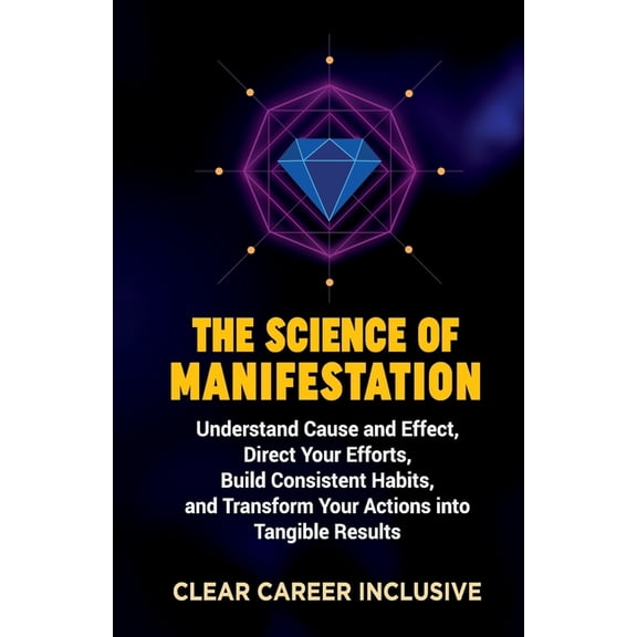 Spiritual Intelligence for Professionals The Science of Manifestation: Understand Cause and Effect, Direct Your Efforts, Build Consistent Habits, and Transform Y, Book 2, (Paperback)