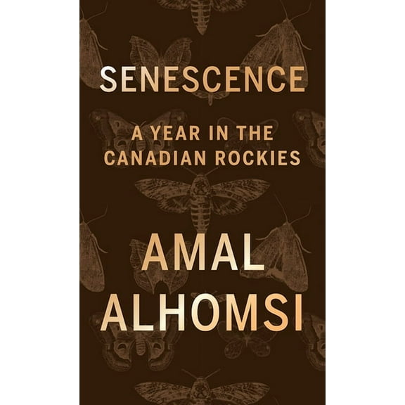 Senescence: A Year in the Canadian Rockies, (Paperback)