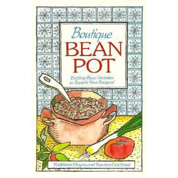 Pre-Owned Boutique Bean Pot: Exciting Bean Varieties in Superb New Recipes (Paperback) 0880071966 9780880071963
