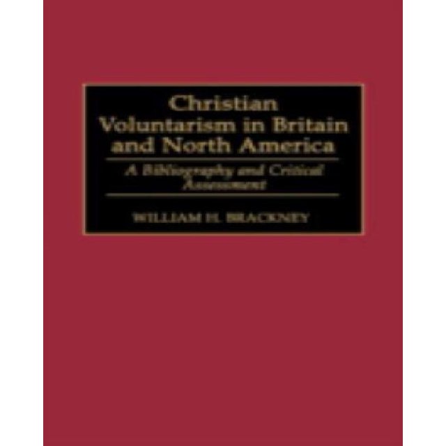 Christian Voluntarism in Britain and North America: A Bibliography and Critical Assessment