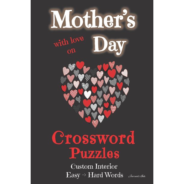 Crossword Puzzles : Mother's Day Theme Decorated Interior. Professional Newspaper Style. Easy to Hard Words. (Paperback)