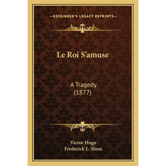 Le Roi S'amuse: A Tragedy (1877) (Paperback)