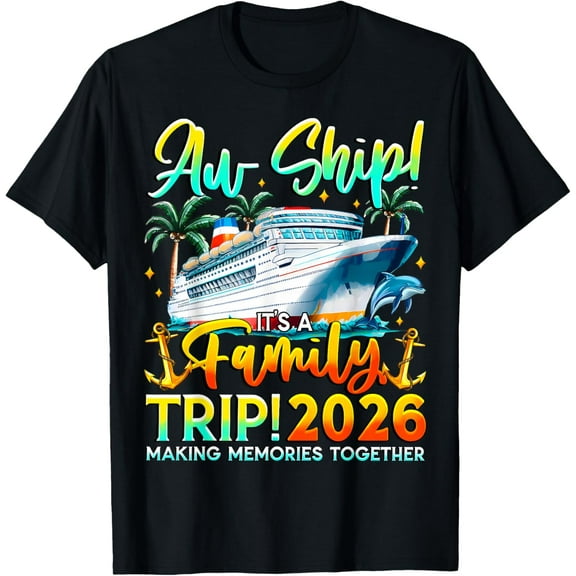 Exquisite and comfortable-Funny Cruise Ship Family Trip Vacation 2026 Reunion Matching T-Shirt