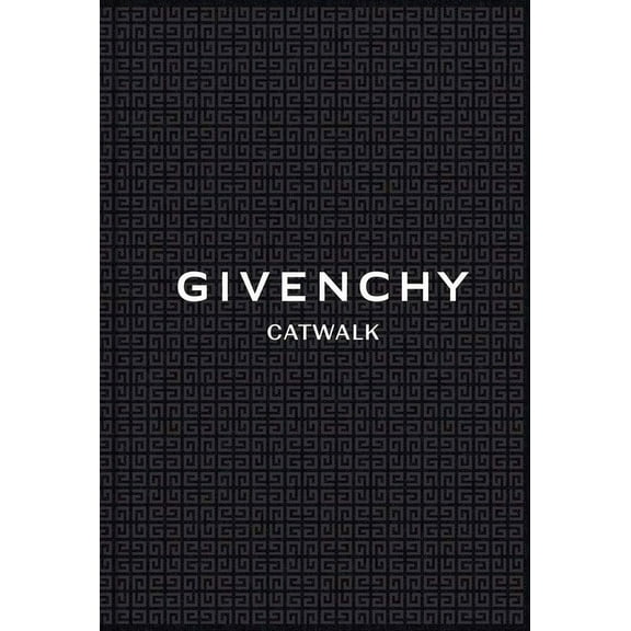 Catwalk Givenchy: The Complete Collections, (Hardcover)