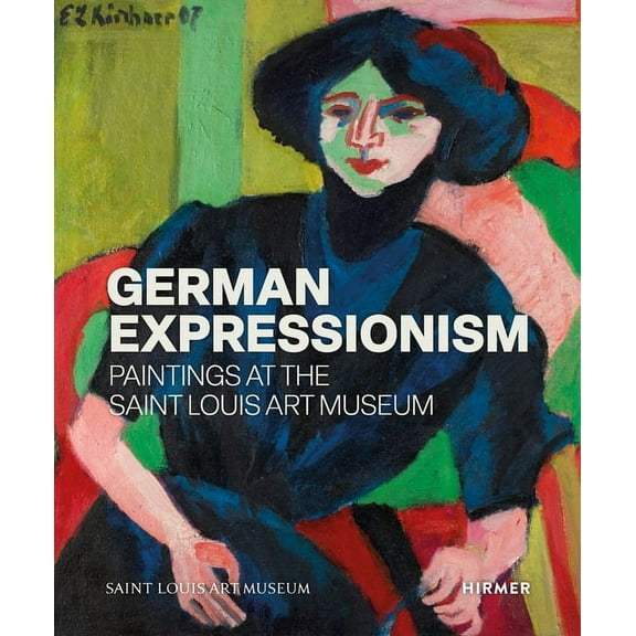 German Expressionism: Paintings at the Saint Louis Art Museum, (Hardcover)