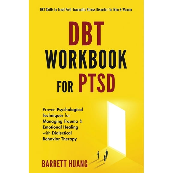 Mental Health Therapy DBT Workbook For PTSD: Proven Psychological Techniques for Managing Trauma & Emotional Healing with Dialectical Beha, Book 5, (Hardcover)